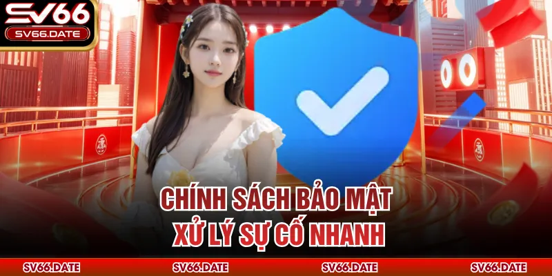 Chính sách bảo mật xử lý sự cố nhanh